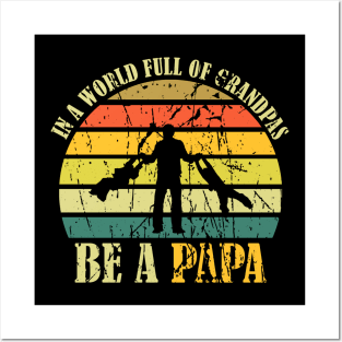 Vintage In A World Full Of Grandpas Be A Papa Father's Day Posters and Art